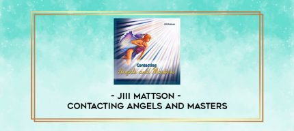 JiII Mattson - Contacting Angels and Masters digital courses