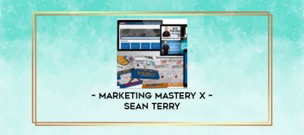Marketing Mastery X - Sean Terry digital courses