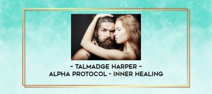 Talmadge Harper - Alpha Protocol - Inner Healing digital courses