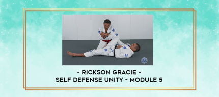 rickson gracie - self defense unity - module 5 digital courses