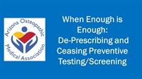 Shaun Chatelain - When Enough is Enough: De-Prescribing and Ceasing Preventive Testing/Screening digital courses