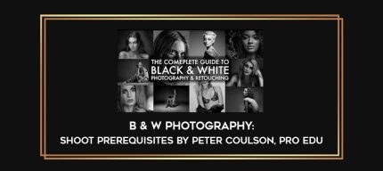 B&W Photography: Shoot Prerequisites by Peter Coulson