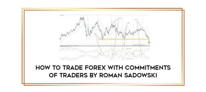 How To Trade Forex with Commitments of Traders by Roman Sadowski Online courses