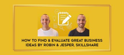How to Find & Evaluate Great Business Ideas by Robin & Jesper