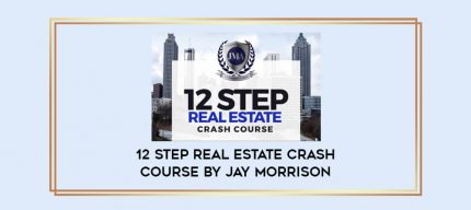 12 Step Real Estate Crash Course by Jay Morrison Online courses
