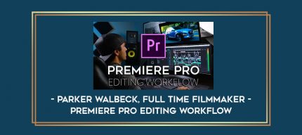 Premiere Pro Editing Workflow by Parker Walbeck