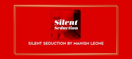 Silent Seduction by Manish Leone Online courses