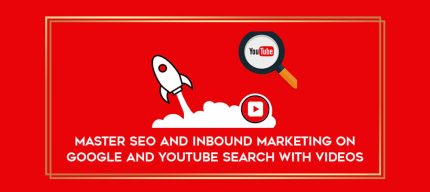 Master SEO and Inbound Marketing on Google and YouTube Search with Videos Online courses