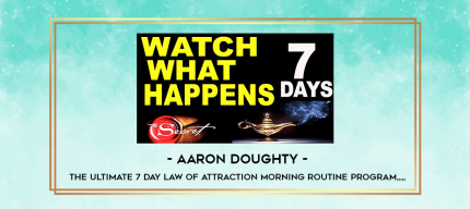 Aaron Doughty - The Ultimate 7 Day Law of Attraction Morning Routine Program from https://imylab.com