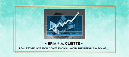 Brian A. Cliette - Real Estate Investor Confessions - Avoid the Pitfalls & Scams from https://imylab.com