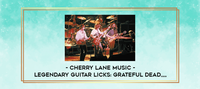 Cherry Lane Music - Legendary Guitar Licks: Grateful Dead from https://imylab.com