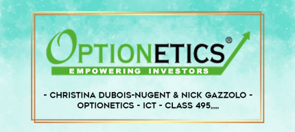 Christina DuBois-Nugent & Nick Gazzolo - Optionetics - ICT - Class 495 from https://imylab.com