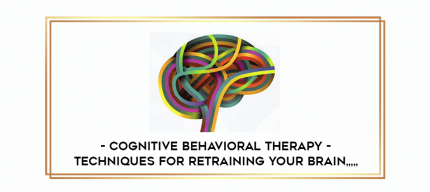 Cognitive Behavioral Therapy - Techniques for Retraining Your Brain from https://imylab.com