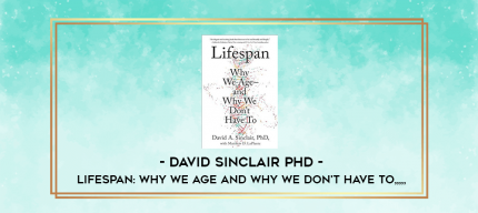 David Sinclair Phd - Lifespan: Why We Age and Why We Don't Have To from https://imylab.com