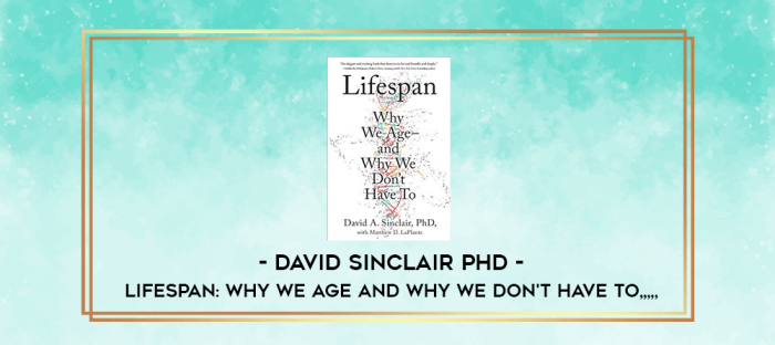 David Sinclair Phd - Lifespan: Why We Age and Why We Don't Have To from https://imylab.com