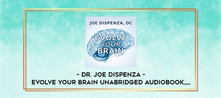 Dr. Joe Dispenza - Evolve Your Brain Unabridged Audiobook from https://imylab.com