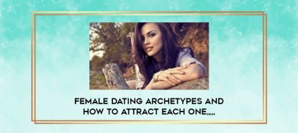 Female Dating Archetypes and How to Attract Each One from https://imylab.com