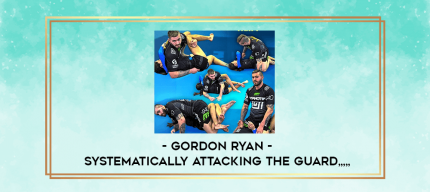 Gordon Ryan - Systematically Attacking The Guard from https://imylab.com