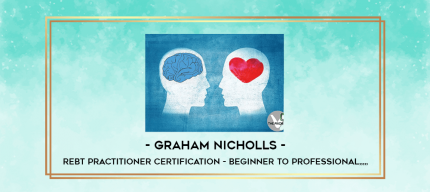 Graham Nicholls - REBT Practitioner Certification - Beginner to Professional from https://imylab.com