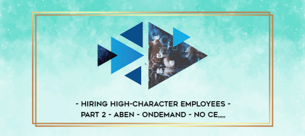 Hiring High-Character Employees - Part 2 - ABEN - OnDemand - No CE from https://imylab.com