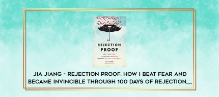 Jia Jiang - Rejection Proof: How I Beat Fear and Became Invincible Through 100 Days of Rejection from https://imylab.com