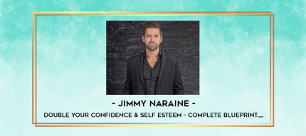Jimmy Naraine - Double Your Confidence & Self Esteem - Complete Blueprint from https://imylab.com
