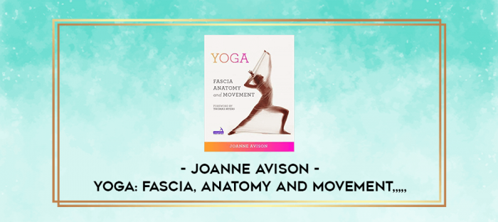 Joanne Avison - Yoga: Fascia