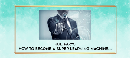 Joe Parys - How To Become A Super Learning Machine from https://imylab.com