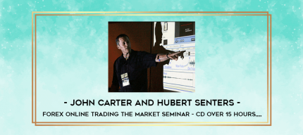 John Carter and Hubert Senters - Forex Online Trading the Market Seminar - CD Over 15 Hours from https://imylab.com