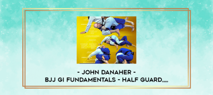 John Danaher - BJJ Gi Fundamentals - Half Guard from https://imylab.com