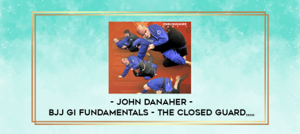 John Danaher - BJJ Gi Fundamentals - The Closed Guard from https://imylab.com