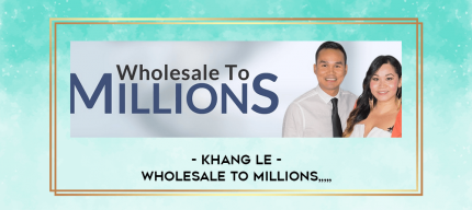 Khang Le - Wholesale to Millions from https://imylab.com