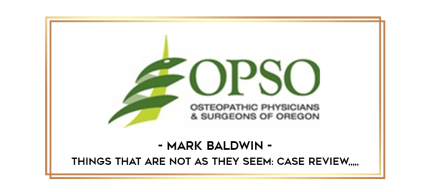 Mark Baldwin - Things That are Not as They Seem: Case Review from https://imylab.com