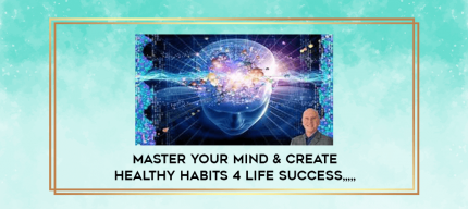 Master Your Mind & Create Healthy Habits 4 Life Success from https://imylab.com