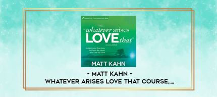 Matt Kahn - Whatever Arises Love That Course from https://imylab.com