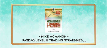 Mike McMahon - Nasdaq Level II Trading Strategies from https://imylab.com
