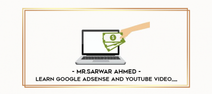 Mr.Sarwar Ahmed- Learn Google Adsense and YouTube Video from https://imylab.com