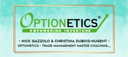 Nick Gazzolo & Christina DuBois-Nugent - Optionetics - Trade Management Master Coaching from https://imylab.com