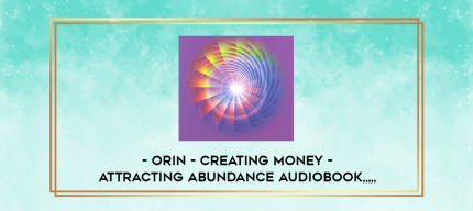 Orin - Creating Money - Attracting Abundance Audiobook from https://imylab.com