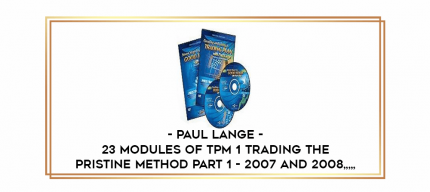 Paul Lange - 23 Modules of TPM 1 Trading The Pristine Method Part 1 - 2007 and 2008 from https://imylab.com