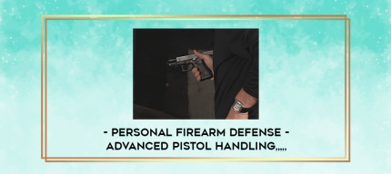 Personal Firearm Defense - Advanced Pistol Handling from https://imylab.com