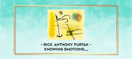 Rick Anthony Furtak - Knowing Emotions from https://imylab.com