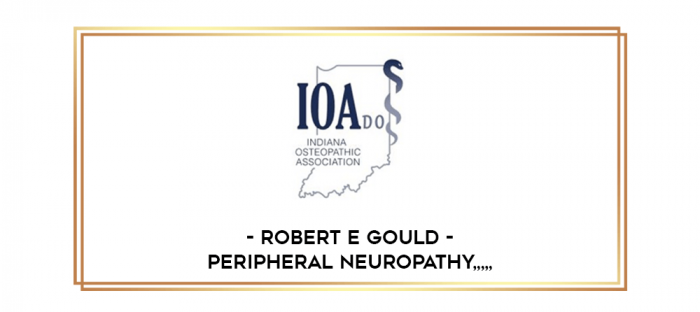 Robert E Gould - Peripheral Neuropathy from https://imylab.com