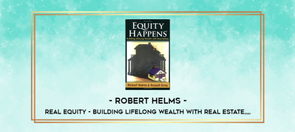 Robert Helms - Real Equity - Building Lifelong Wealth with Real Estate from https://imylab.com