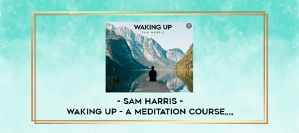 Sam Harris - Waking Up - A Meditation Course from https://imylab.com