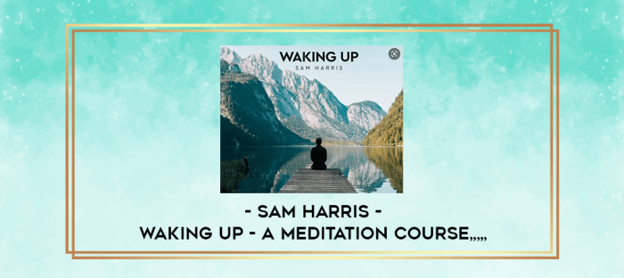 Sam Harris - Waking Up - A Meditation Course from https://imylab.com