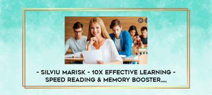 Silviu Marisk - 10X Effective Learning - Speed Reading & Memory Booster from https://imylab.com