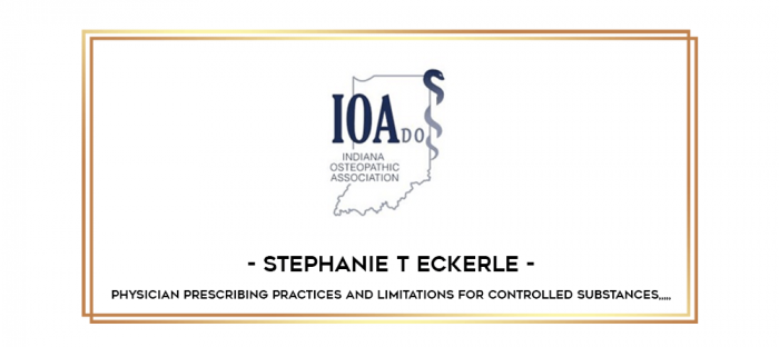 Stephanie T Eckerle - Physician Prescribing Practices and Limitations for Controlled Substances from https://imylab.com