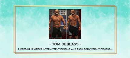 Tom DeBlass - Ripped In 12 Weeks Intermittent Fasting and Easy Bodyweight Fitness from https://imylab.com