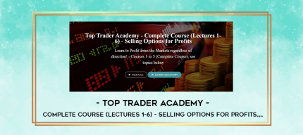 Top Trader Academy - Complete Course (Lectures 1-6) - Selling Options for Profits from https://imylab.com
